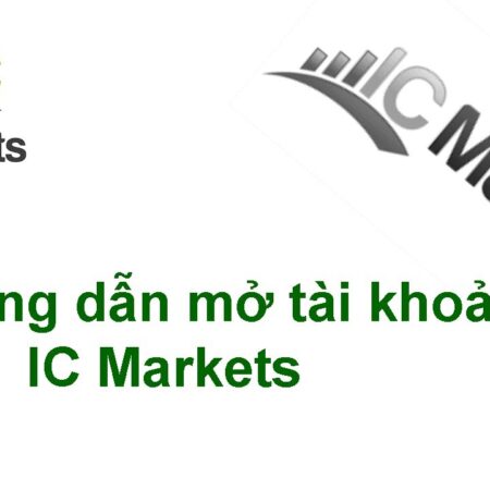 Hướng dẫn chi tiết cách mở tài khoản sàn ICMarket