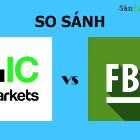 So sánh sàn FBS và sàn ICMarket mới nhất 2022