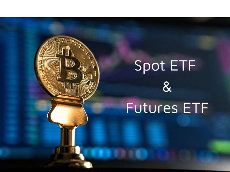 Bitcoin ETF bao gồm Bitcoin spot ETF và Bitcoin Futures ETF