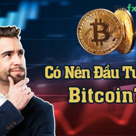 Bạn có nên đầu tư bitcoin hay không? 